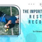 Importance of rest and recovery in a fitness regimen